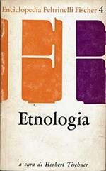 Etnologia. Edizione italiana a cura di Ernesta Cerulli. Coll. Enciclopedia Feltrinelli Fischer