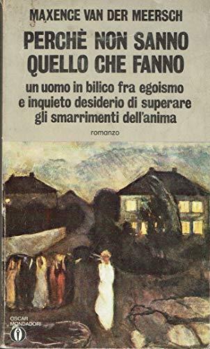 Perchè non sanno quello che fanno Maxence Van Der Meersch Oscar Mondadori 1972 - Maxence Van der Meersch - copertina