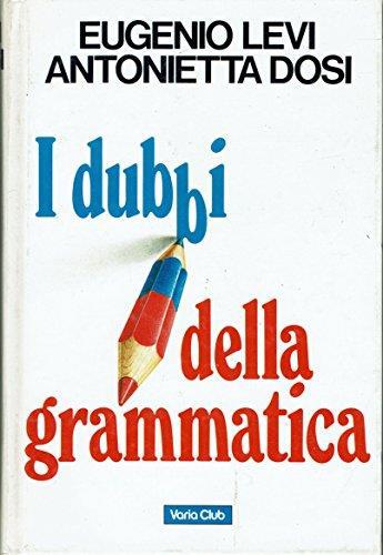 I dubbi della grammatica. Come si scrive in italiano. Come si pronuncia l'italiano - Eugenio Levi - copertina