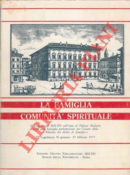 La famiglia. Comunit� spirituale. (Il gruppo del MS_DN nell'aula di PAlazzo MAdama nella dura battaglia parlamentare per l'esame della Riforma dei diritti di famiglia.) - copertina