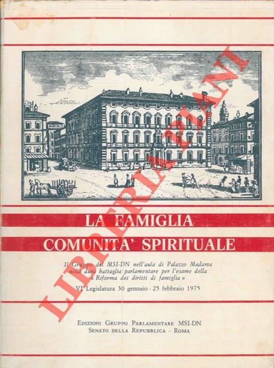 La famiglia. Comunit� spirituale. (Il gruppo del MS_DN nell'aula di PAlazzo MAdama nella dura battaglia parlamentare per l'esame della Riforma dei diritti di famiglia.) - copertina