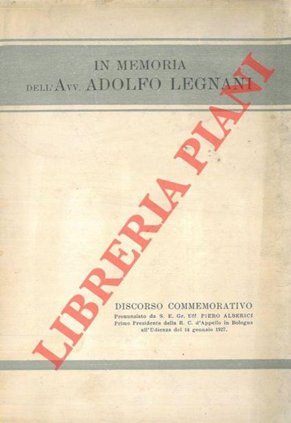 In memoria dell'Avv. Adolfo Legnani. Discorso commemorativo - Piero Alberici - copertina