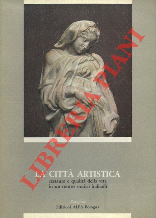 La citt� artistica. Restauro e qualit� della vita in un centro storico italiano