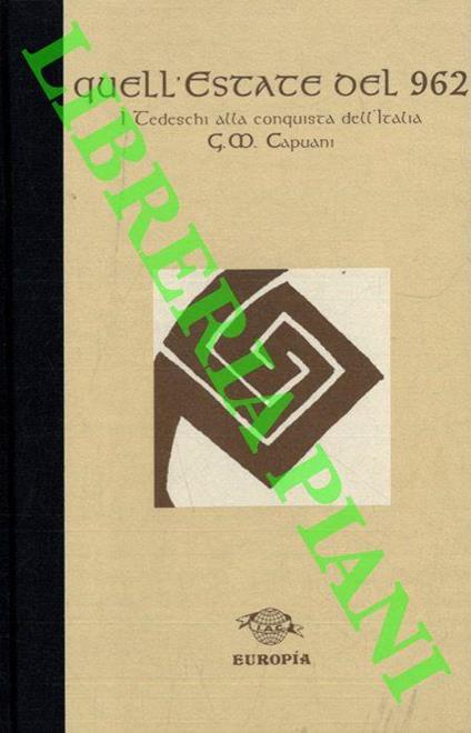 Quell'estate del 962. I tedeschi alla conquista dell'Italia - Gianmaria Capuani - copertina