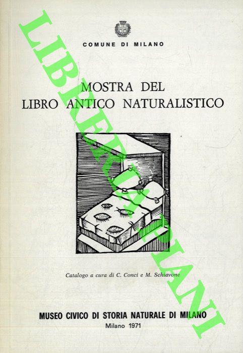 Mostra del libro antico naturalisti2co. Attraverso una scelta di esemplari della biblioteca del Museo Civico di Storia Naturale di Milano - Cesare Conci - copertina