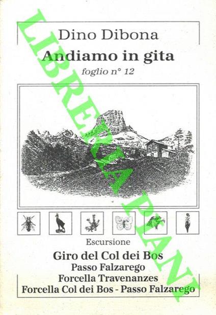 Andiamo in gita. Foglio n. 12. Giro del Col dei Bos. Passo Falzarego - Forcella Travenanzes - Forcella Col dei Bos - Passo Falzarego - Dino Dibona - copertina