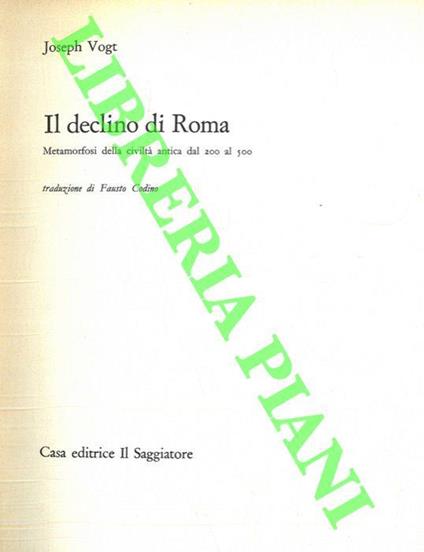 Il declino di Roma. Metamorfosi della civiltà antica dal 200 al 500 - Joseph Vogt - copertina
