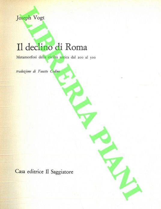 Il declino di Roma. Metamorfosi della civiltà antica dal 200 al 500 - Joseph Vogt - copertina