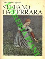 Stefano da Ferrara. Problemi critici tra Giotto a Padova l'espansione di Altichiero e il primo quattrocentoa Ferrara