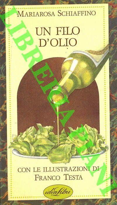 Un filo d'olio. Ediz. illustrata - Mariarosa Schiaffino - copertina