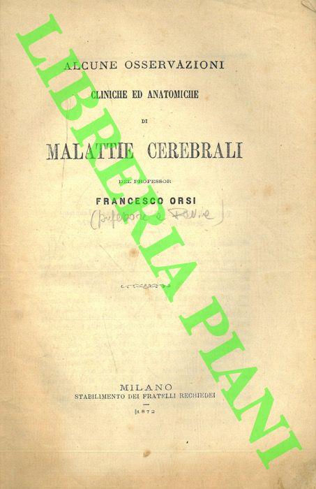 Alcune osservazioni cliniche ed anatomiche di malattie cerebrali