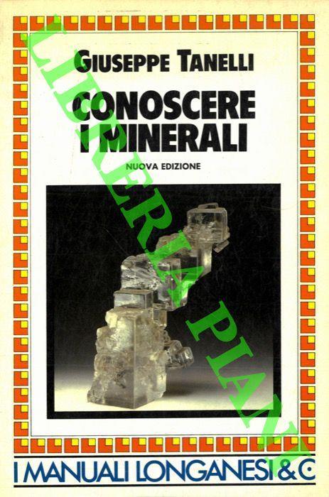 Conoscere i minerali - Giuseppe Tanelli - copertina