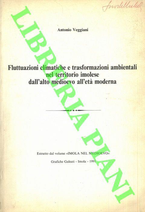 Fluttuazioni climatiche e trasformazioni ambientali nel territorio imolese dall'alto medioevo all'età moderna - Antonio Veggiani - copertina