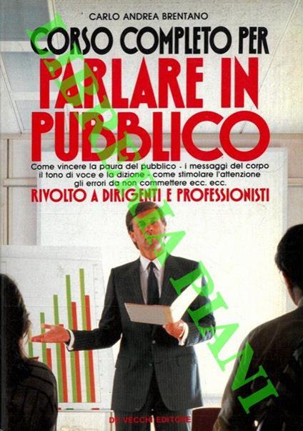 Corso completo per parlare in pubblico - Carlo Andrea Brentano - copertina