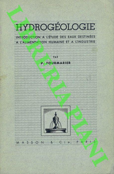 Hidrogéologie. Introduction a l'étude des eaux destinées a l'alimentation humaine et a l'industrie