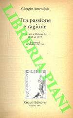 Tra passione e ragione. Discorsi a Milano dal 1957 al 1977. Prefazione di Sandro Pertini