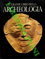 Il grande libro dell'archeologia