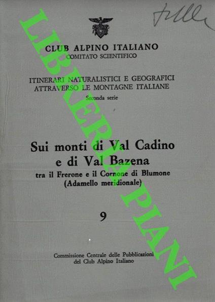 Sui monti di Val Cadino e di Val Bazena tra il Frerone e il Cornone di Blumone. (Adamello meridionale) - Giuseppe Nangeroni - copertina