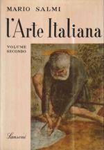 L’arte italiana: 1: Dalle origini cristiane all’arte gotica 2: Dall’arte del primo Rinascimento ai tempi moderni