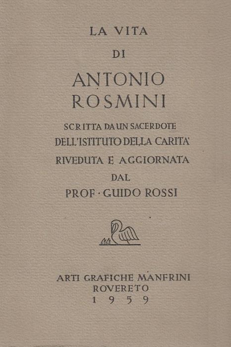 Vita di Antonio Rosmini scritta da un sacerdote dell’Istituto della Carità - Guido Rossi - copertina