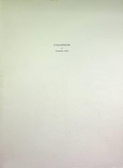 Colophon: quadrimestrale di libri d’artista e di bei libri: 21 (gennaio 2006) - copertina