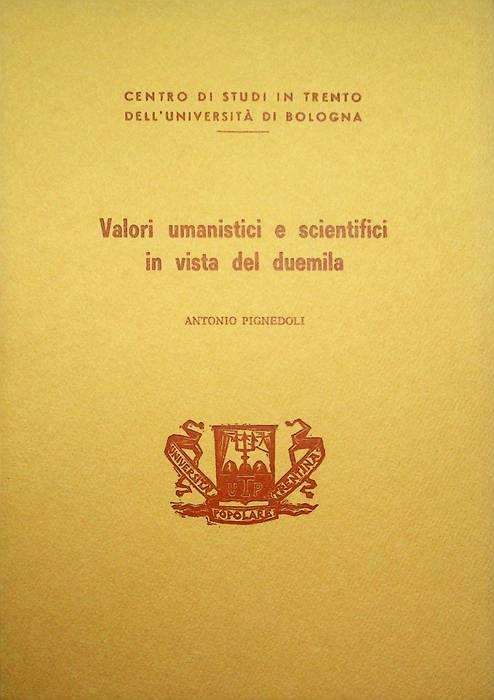 Valori umanistici e scientifici in vista del duemila: prolusione tenuta presso il Centro studi in Trento dell’Università di Bologna, 10 marzo 1985