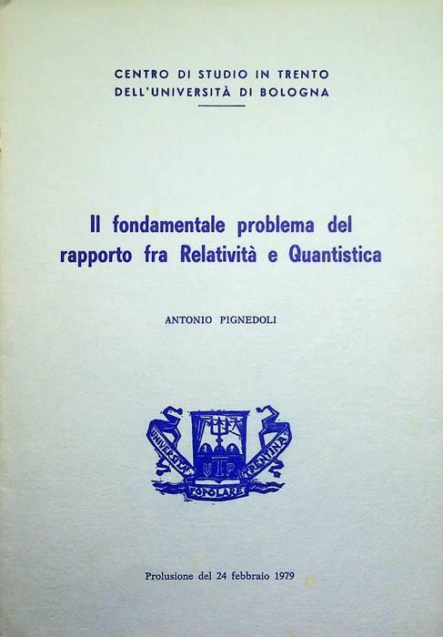 Il fondamentale problema del rapporto fra relatività e quantistica