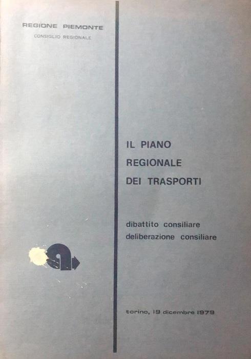 Il piano regionale dei trasporti: dibattito consiliare, deliberazione consiliare: Torino, 19 dicembre 1979 - copertina