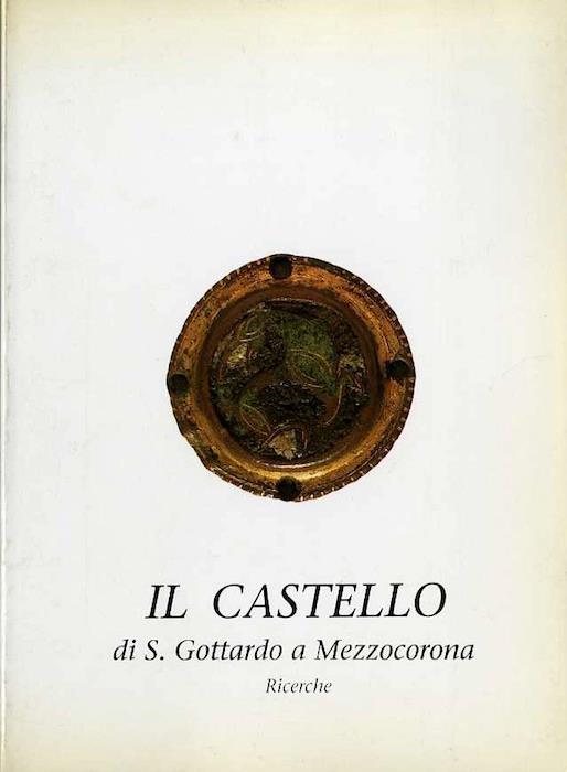 Il castello di S. Gottardo a Mezzocorona: ricerche - Tullio Pasquali - copertina