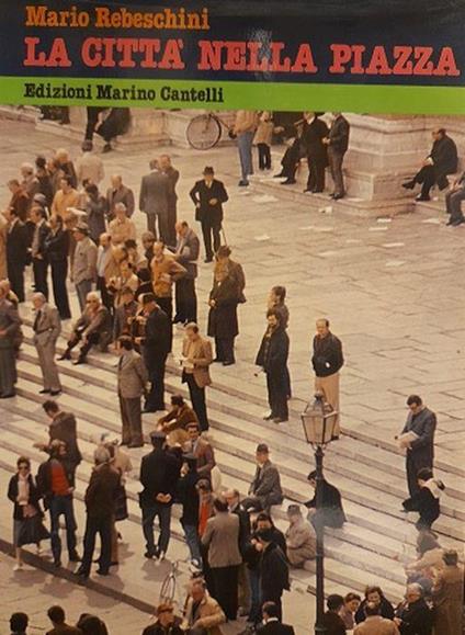 La Città Nella Piazza - Mario Rebeschini - copertina