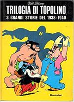 Trilogia Di Topolino. 3 Grandi Storie Del 1938-1940