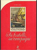 Su Fratelli, Su Compagni. Cartoline Delle Lotte Operaie 1896-1924