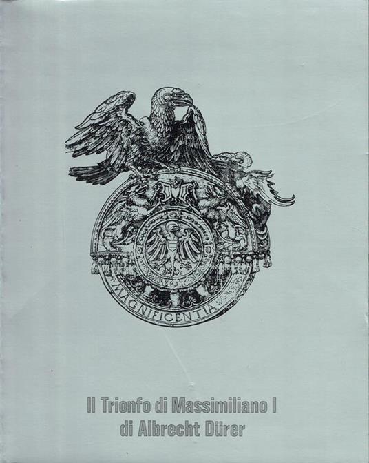 Il trionfo di Massimiliano I di Albrecht Durer : schede per un catalogo informatico - copertina