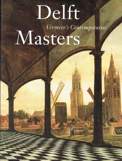 Delft Masters, Vermeer's contemporaries : Illusionism through the Conquest of Light and Space - copertina