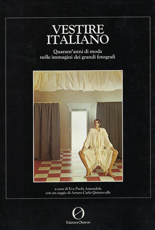 Vestire italiano : quarant'anni di moda nelle immagini dei grandi fotografi - Eva P. Amendola - copertina