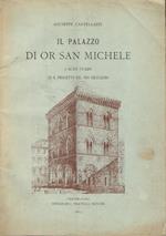 Il palazzo detto di Or San Michele : i suoi tempi ed il progetto del suo restauro