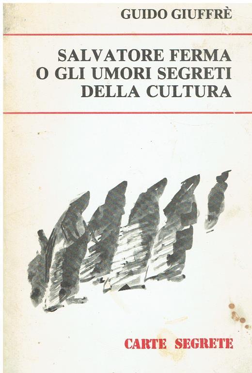 Salvatore Ferma, o Gli umori segreti della cultura - Guido Giuffré - copertina