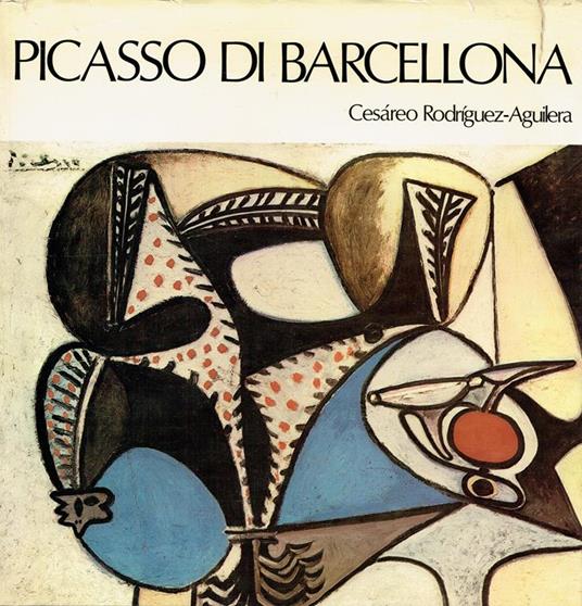 Picasso di Barcellona - Cesareo Rodriguez Aguilera - copertina