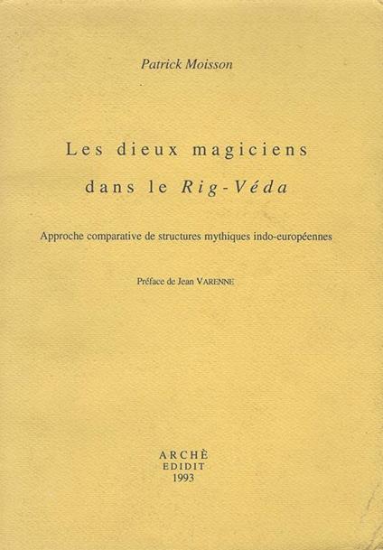 Les dieux magiciens dans le Rig-Véda. Approche comparative de structures mythiques indo-européennes - Patrick Moisson - copertina