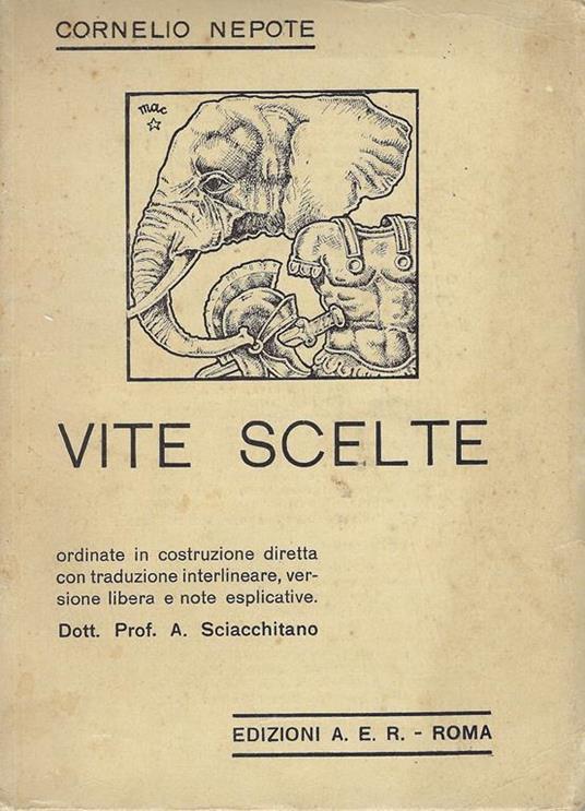 Vite scelte. Ordinate in costruzione diretta con traduzione interlineare, versione libera e note esplicative a cura di Anita Sciacchitano - Cornelio Nepote - copertina