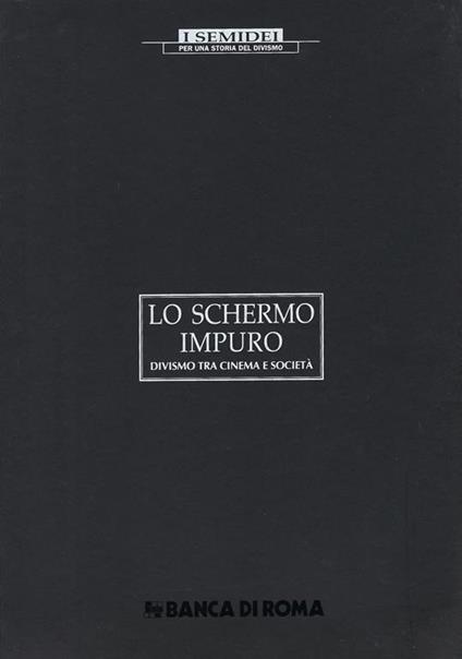 Lo schermo impuro : divismo tra cinema e societa - copertina