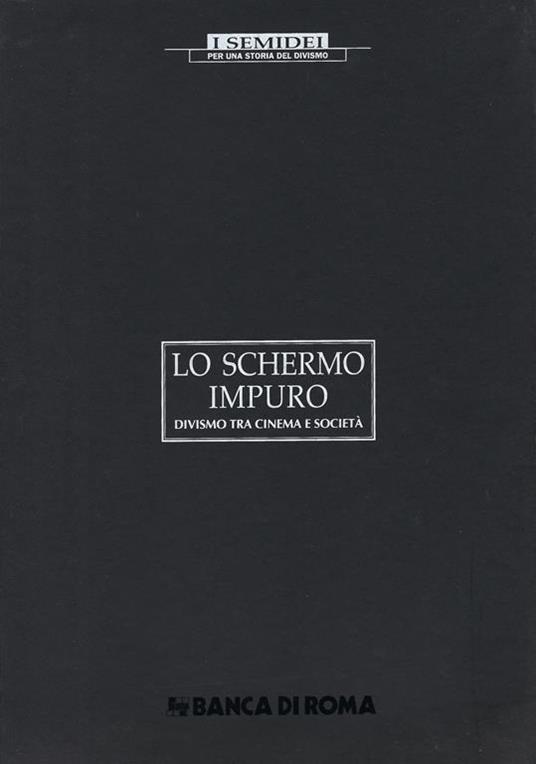 Lo schermo impuro : divismo tra cinema e societa - copertina