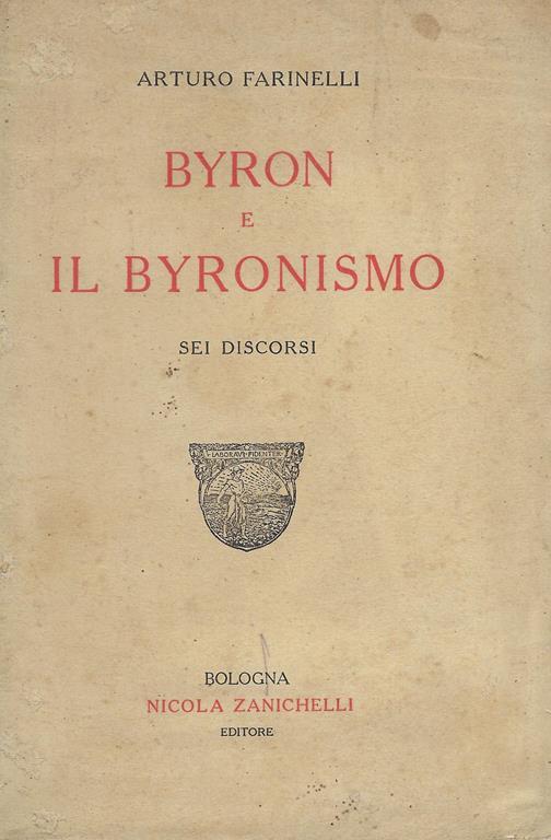 Byron e il byronismo : sei discorsi - Arturo Farinelli - copertina