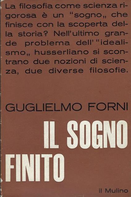Il sogno finito : saggio sulla storicità della fenomenologia - Guglielmo Forni - copertina