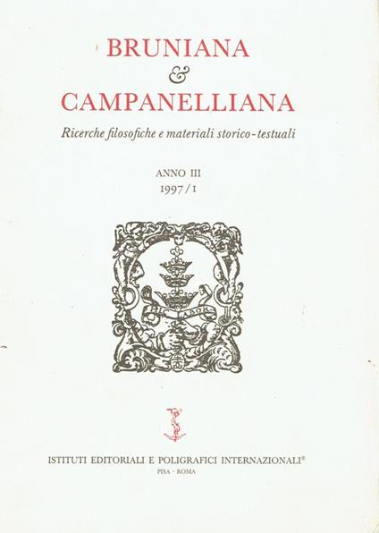 Bruniana e Campanelliana : Ricerche filosofiche e materiali storico-testuali. Anno III, 1997 -I - copertina