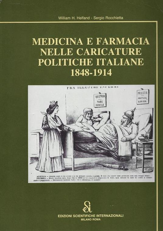 Medicina e farmacia nelle caricature politiche italiane, 1848-1914 - William H. Helfand - copertina
