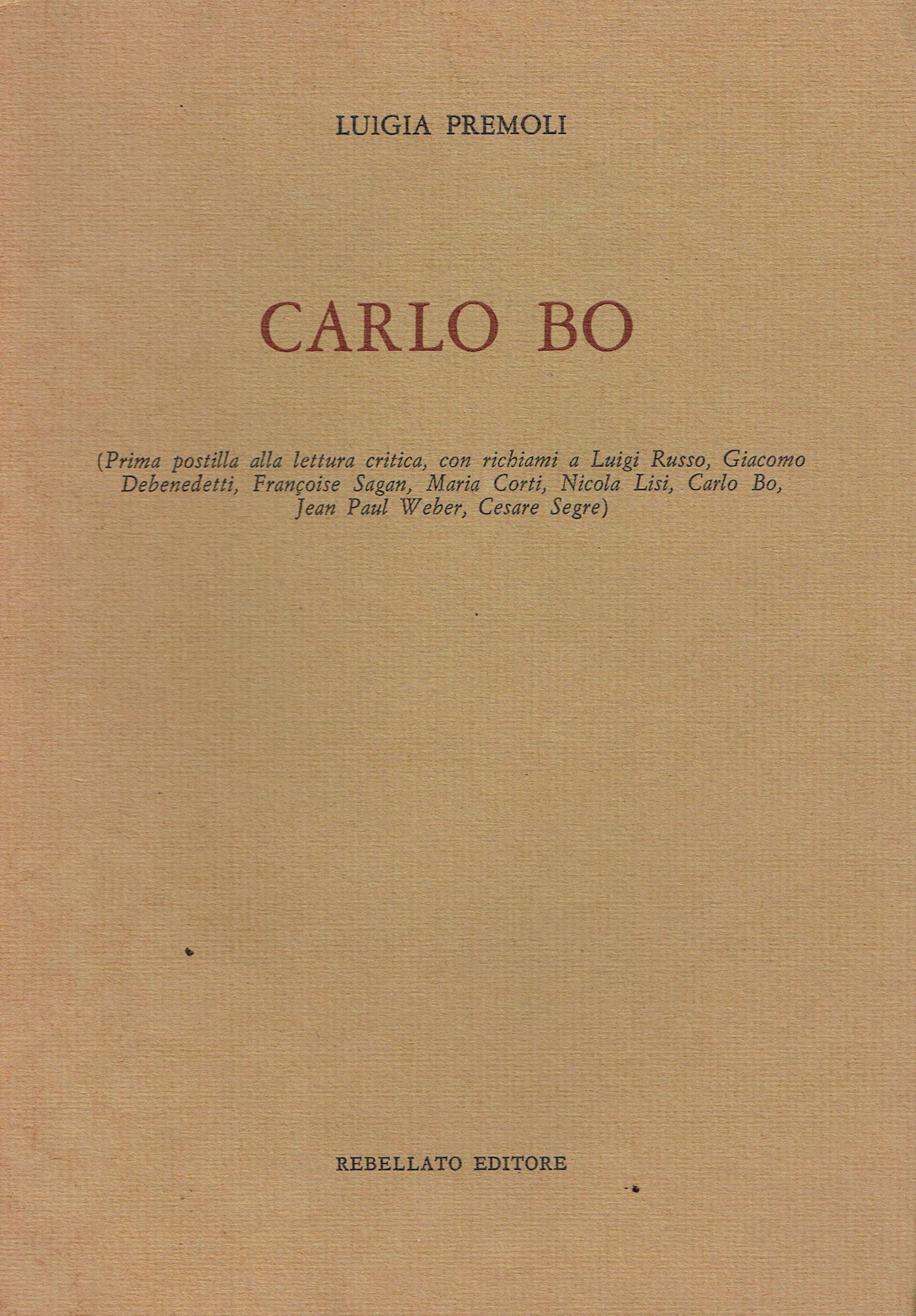 Carlo Bo : (prima postilla alla lettura critica, con richiami a Luigi Russo, Giacomo Debenedetti, Françoise Sagan, Maria Corti, Nicola Lisi, Carlo Bo, Jean Paul Weber, Cesare Segre)