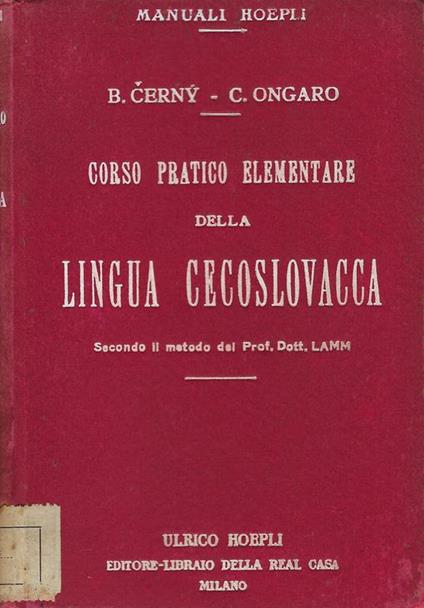 Corso pratico elementare della lingua cecoslovacca : secondo il metodo del prof. dott. Lamm - Bohuslav Cerny - copertina