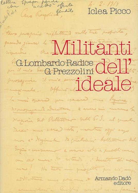 Militanti dell'ideale : Giuseppe Lombardo-Radice e Giuseppe Prezzolini, Lettere 1908-1938 - Iclea Picco - copertina