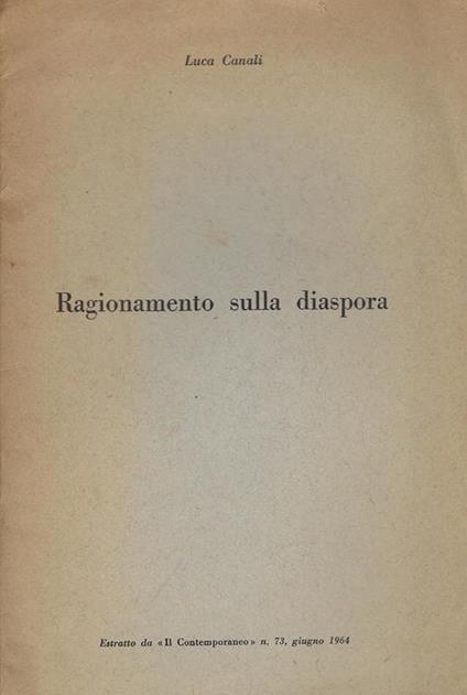 Ragionamento sulla diaspora. Estratto da Il Contemporaneo, n.73, giugno 1964 - Luca Canali - copertina